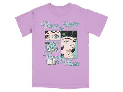 Funny Reading Shirt, Born to Read Forced to Work Tee, Comic Style Bookworm Gift, Pages over Paychecks Orchid