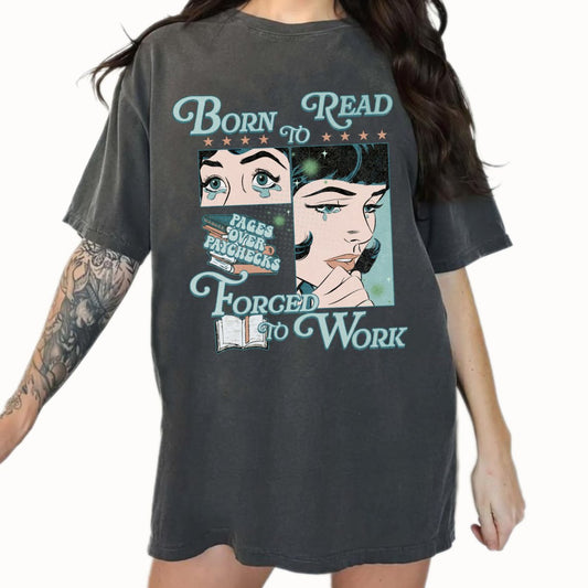 Funny Reading Shirt, Born to Read Forced to Work Tee, Comic Style Bookworm Gift, Pages over Paychecks Pepper