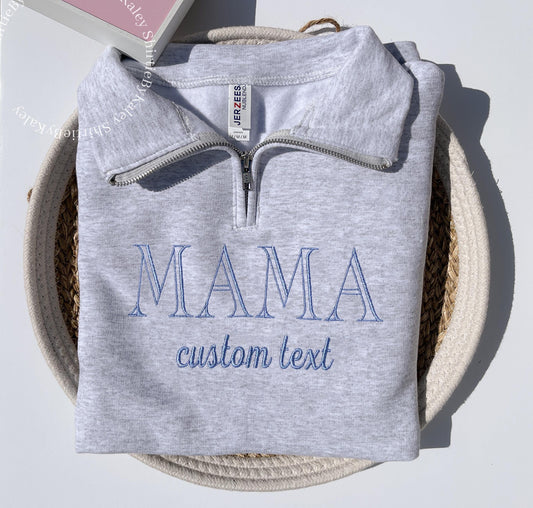 Mama Sweatshirt, Embroidered Mama Shirt, New Mom Gift, Mother's Day Gift, Birthday Gift for Mom, Mama Pullover, Quarter Zip Mama Sweatshirt
