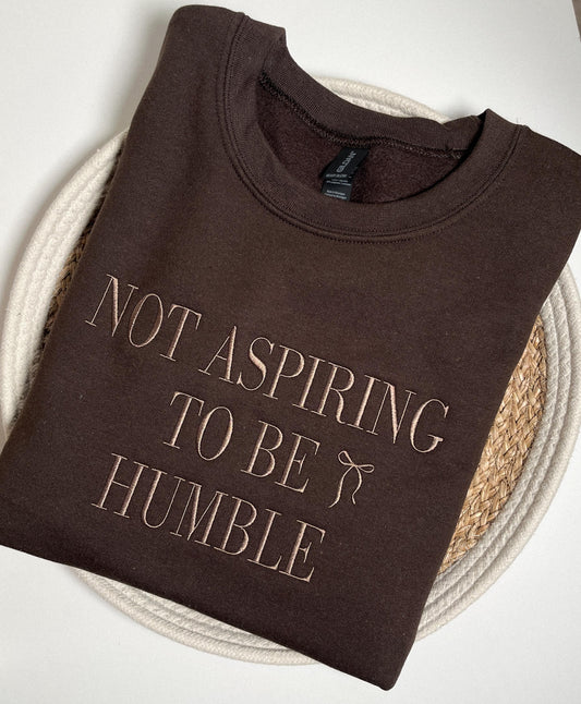 Not Aspiring To Be Humble Embroidered Crewneck Sweatshirt Dark Brown Embroidered Sweatshirt Chocolate Sweatshirt Custom Espresso Sweatshirt